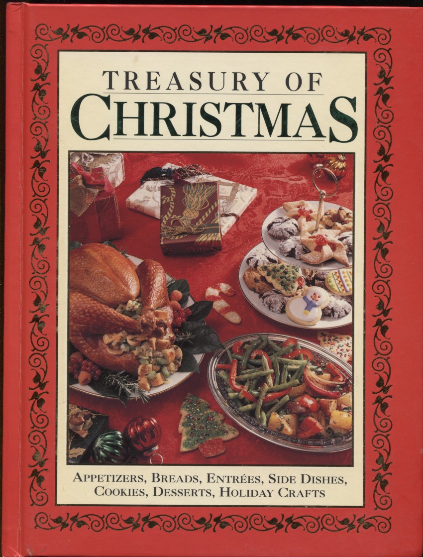 Image for Treasury of Christmas Appetizers, Breads, Entrees, Side Dishes, Cookies, Desserts, Holiday Crafts