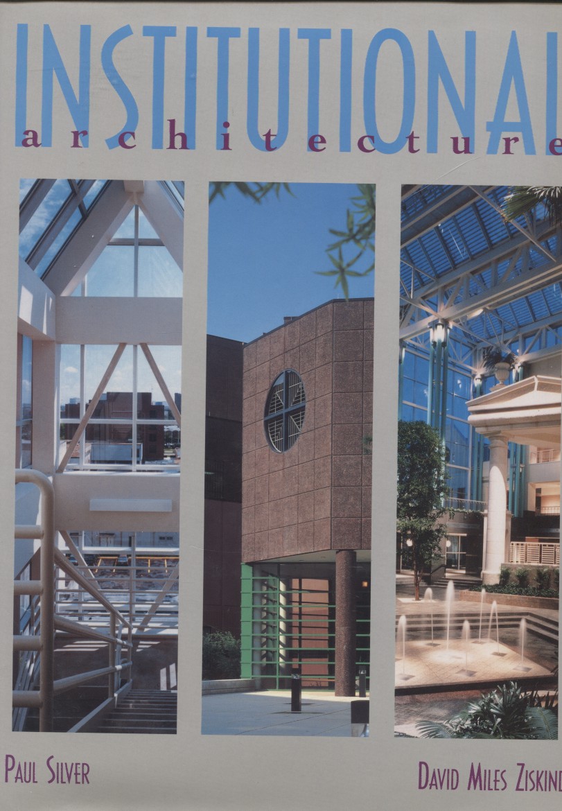 Institutional Architecture: the Design of Health Care, Educational, Municipal and Justice Facilities