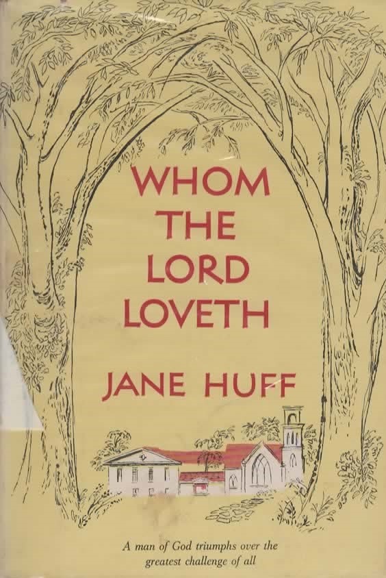 Image for WHOM THE LORD LOVETH THE STORY OF JAMES A. HUFF.