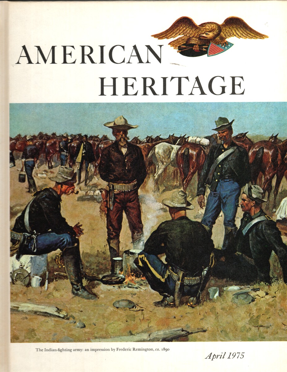 AMERICAN HERITAGE, THE MAGAZINE OF HISTORY - APRIL, 1975 - VOL XXVI, #3