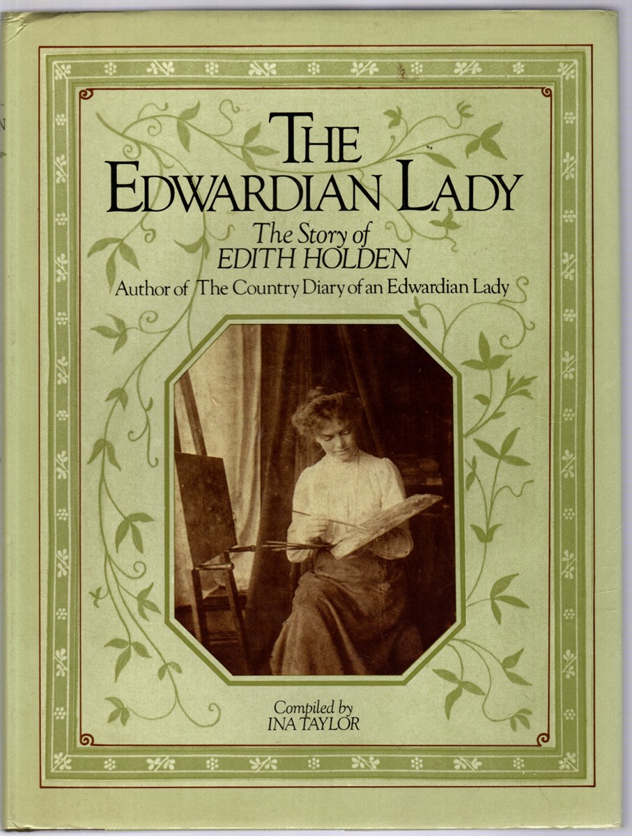 THE EDWARDIAN LADY The Story of Edith Holden, Author of the Country Diary of an Edwardian Lady