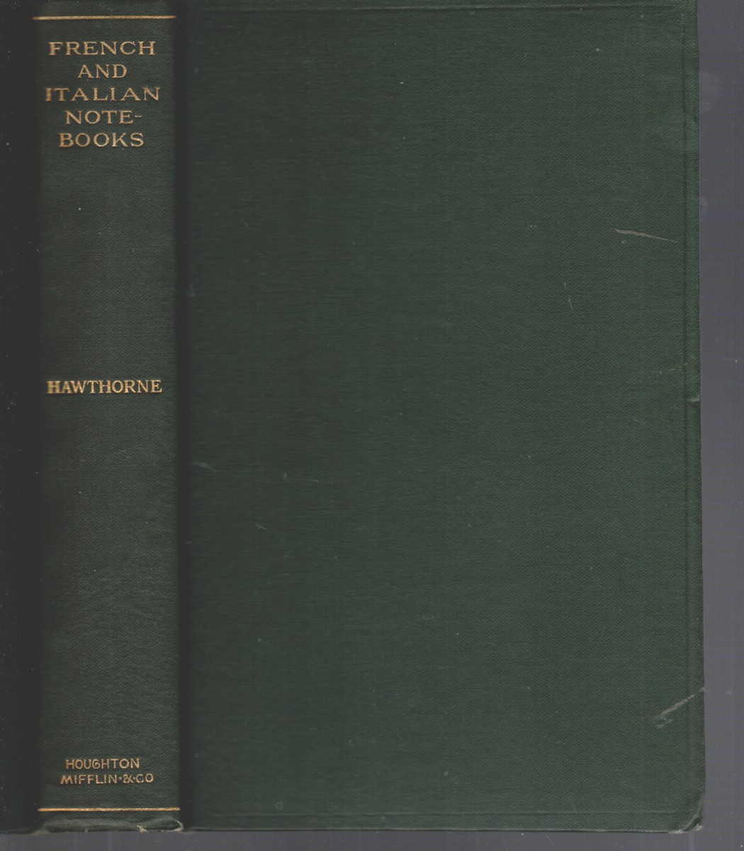 COMPLETE WORKS OF NATHENIEL HAWTHORNE IN THIRTEEN VOLUMES Passages from the French and Italian Note-Books of Nathaniel Hawthorne