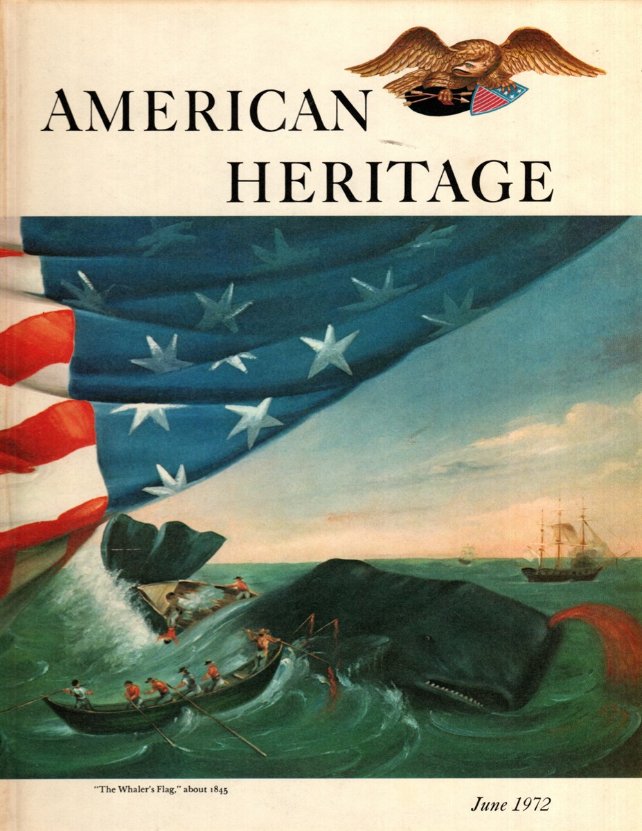 AMERICAN HERITAGE The Magazine of History - June , 1972 - Vol. 13 - No. 4