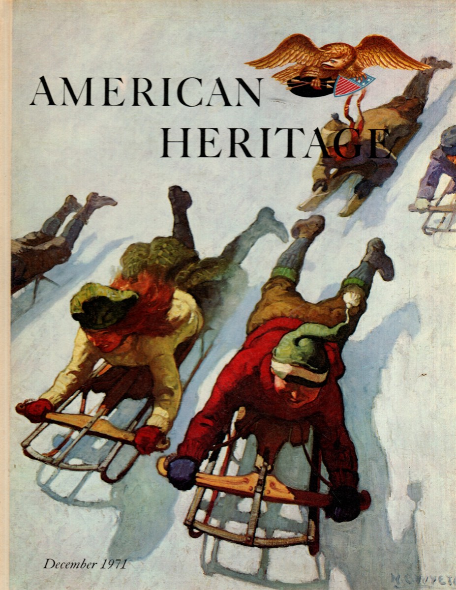 AMERICAN HERITAGE The Magazine of American History Volume XXIII Number 1, December 1971
