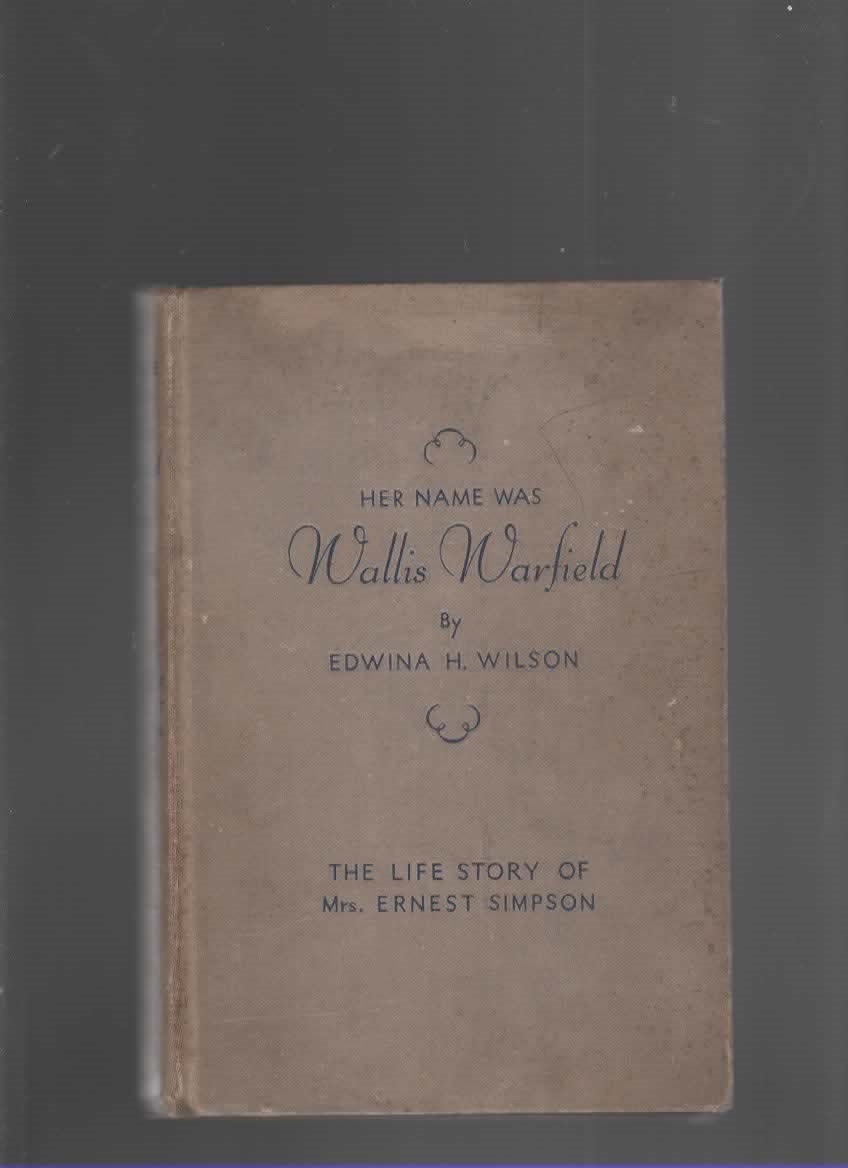 Image for HER NAME WAS WALLIS WARFIELD The Life Story of Mrs. Ernest Simpson