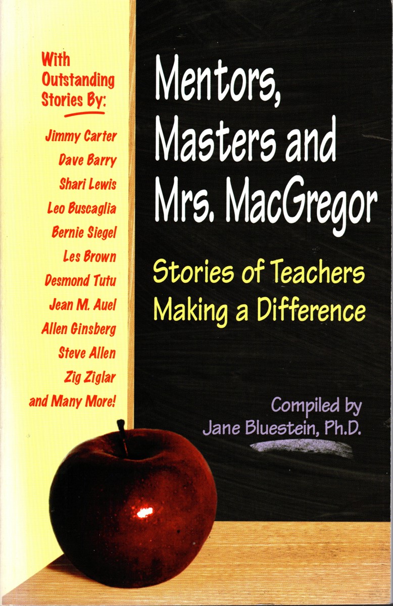 MENTORS, MASTERS AND MRS. MACGREGOR Stories of Teachers Making a Difference