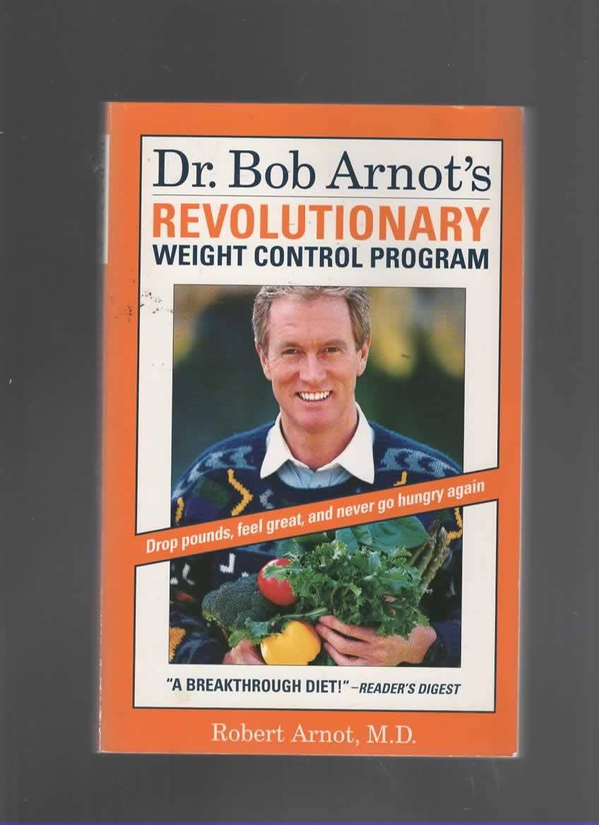 DR. BOB ARNOT S REVOLUTIONARY WEIGHT CONTROL