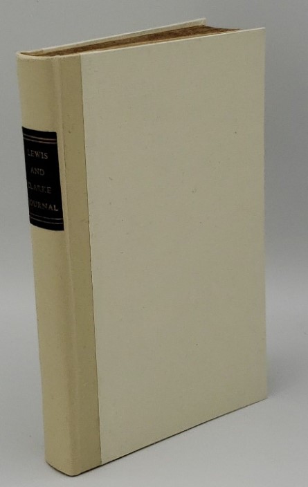 THE JOURNAL OF LEWIS AND CLARKE TO THE MOUTH OF THE COLUMIA RIVER BEYOND THE ROCKY MOUNTAINS IN THE YEARS1804-5, & 6