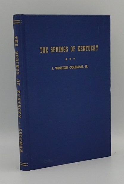 Image for THE SPRINGS OF KENTUCKY; : AN ACCOUNT OF THE FAMED WATERING-PLACES OF THE BLUEGRASS STATE, 1800-1935