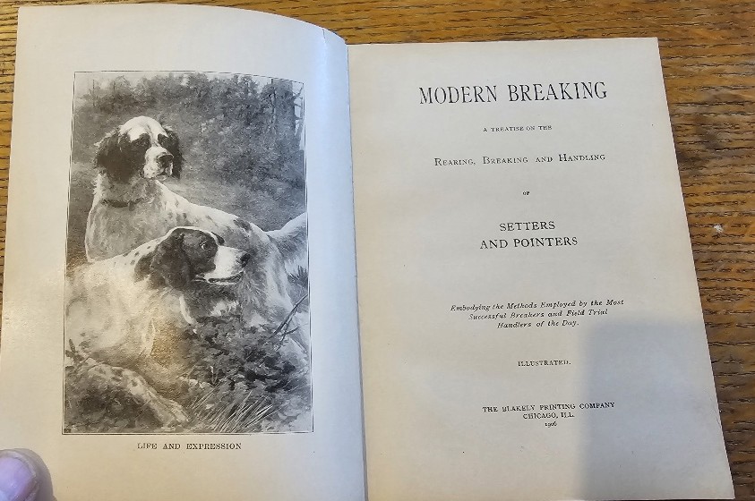 MODERN BREAKING: A TREATISE ON THE REARING, BREAKING AND HANDLING OF SETTERS AND POINTERS - TENTH EDITION