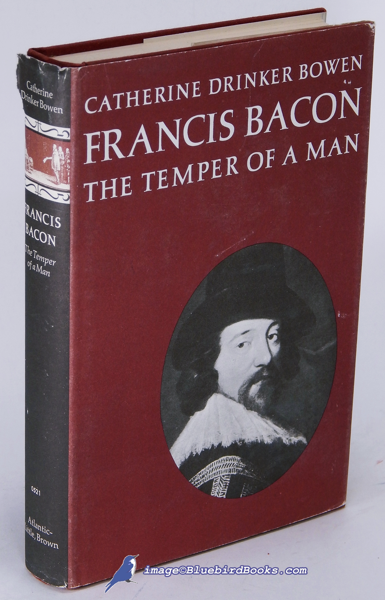BOWEN, CATHERINE DRINKER - Francis Bacon: The Temper of a Man
