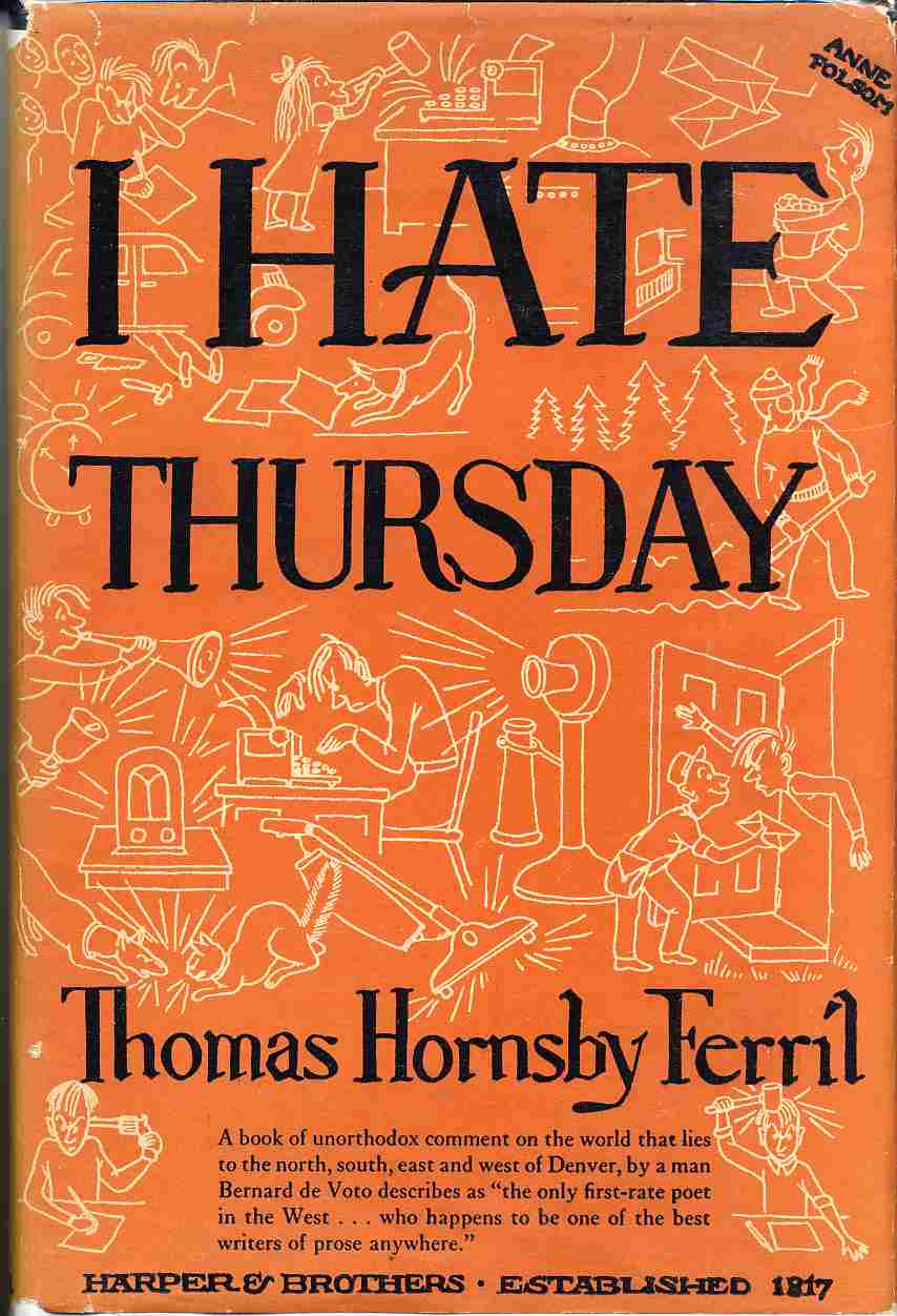 FERRIL, THOMAS HORNSBY; FOLSOM, ANNE FERRIL - I Hate Thursday