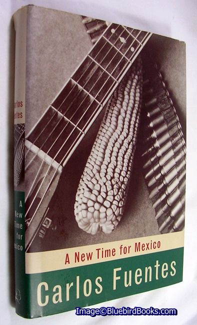 FUENTES, CARLOS. - A New Time for Mexico Translated from the Spanish by Marina Gutman Castaneda and the Author.