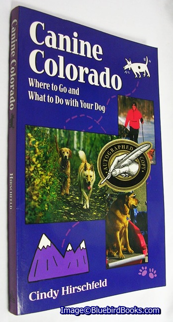 Image for Canine Colorado  Where to Go and What to Do with Your Dog
