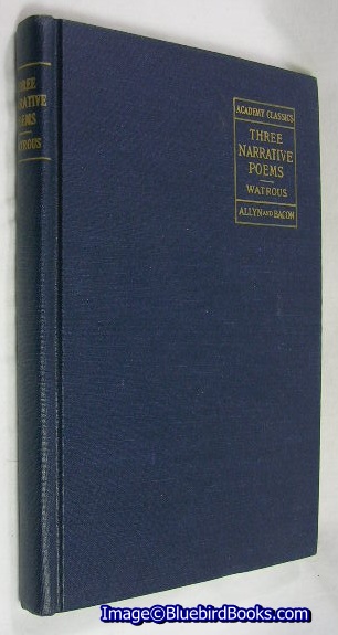 WATROUS, GEORGE A. (EDITOR) MILLE, A. B. DE (REVISOR) - Three Narrative Poems: Coleridge: The Rime of the Ancient Mariner; Arnold: Sohrab and Rustum; Tennyson: Enoch Arden