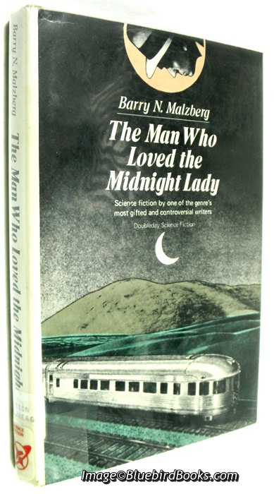 MALZBERG, BARRY N - The Man Who Loved the Midnight Lady a Collection