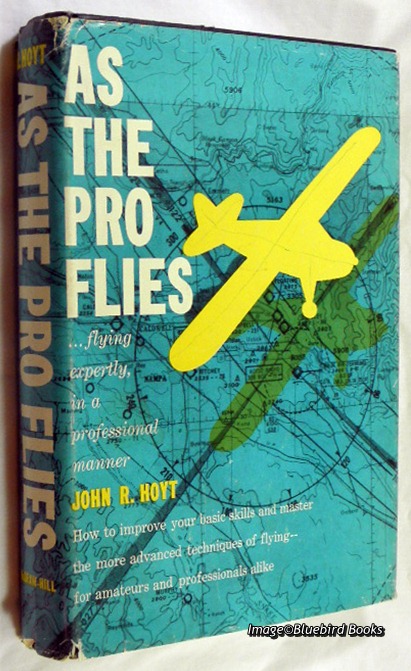 HOYT, JOHN R. - As the Pro Flies... Flying Expertly, in a Professional Manner