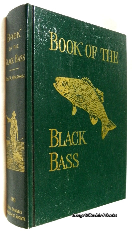 HENSHALL, JAMES A. - Book of the Black Bass Comprising It's Complete Scientific and Life History