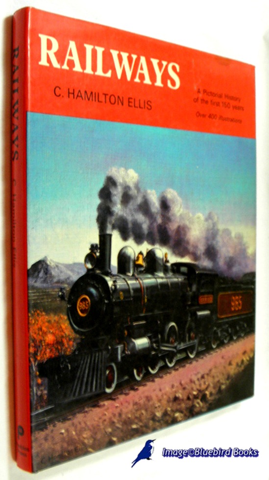 ELLIS, C. HAMILTON - Railways a Pictorial History of the First 150 Years