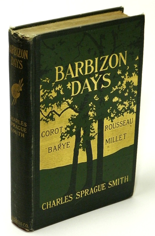 SMITH, CHARLES SPRAGUE - Barbizon Days Millet, Corot, Rousseau, Barye