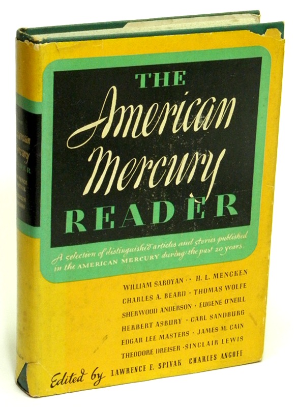 SPIVAK, LAWRENCE E.; ANGOFF, CHARLES (EDITORS) - The American Mercury Reader a Selection of Distinguished Articles, Stories and Poems Published in the American Mercury During the Past Twenty Years