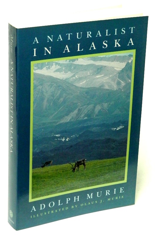 MURIE, ADOLPH - A Naturalist in Alaska