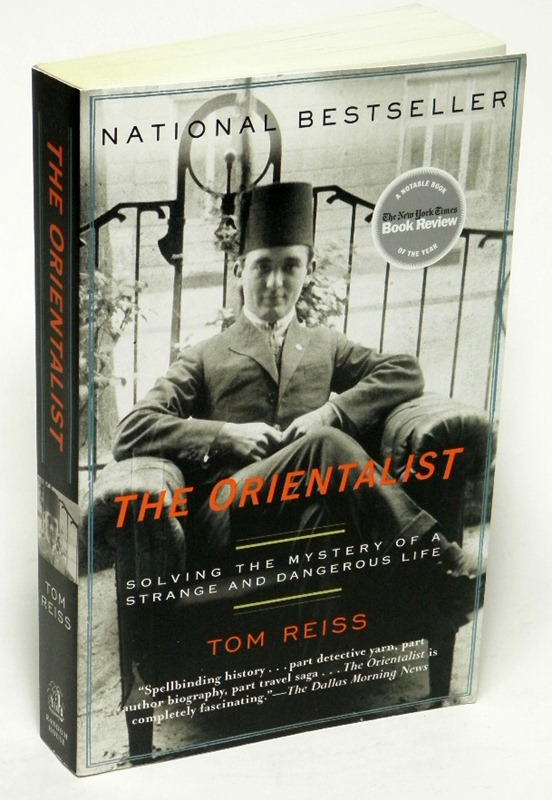 REISS, TOM - The Orientalist Solving the Mystery of a Strange and Dangerous Life
