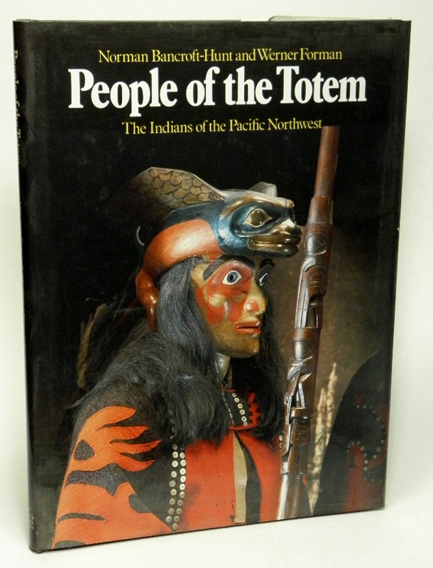 BANCROFT-HUNT, NORMAN (TEXT); FORMAN, WERNER (PHOTOS) - People of the Totem the Indians of the Pacific Northwest