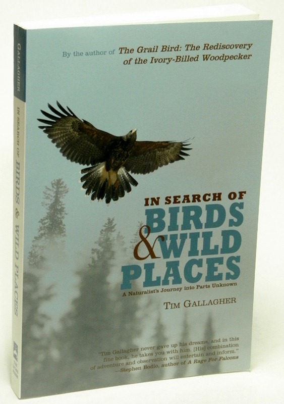 GALLAGHER, TIM - In Search of Birds and Wild Places a Naturalist's Journey Into Parts Unknown