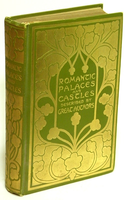 SINGLETON, ESTHER (EDITOR AND TRANSLATOR) - Romantic Castles and Palaces As Seen and Described by Famous Authors