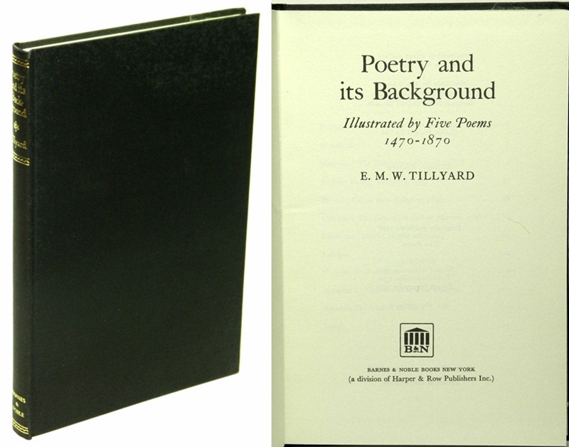 TILLYARD, E. M.W. - Poetry and Its Background: Illustrated by Five Poems 1470-1870