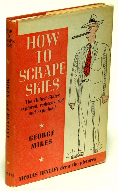 MIKES, GEORGE. - How to Scrape Skies the United States Explored, Rediscovered and Explained.