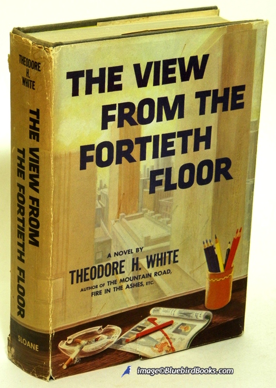 WHITE, THEODORE H. - The View from the Fortieth Floor