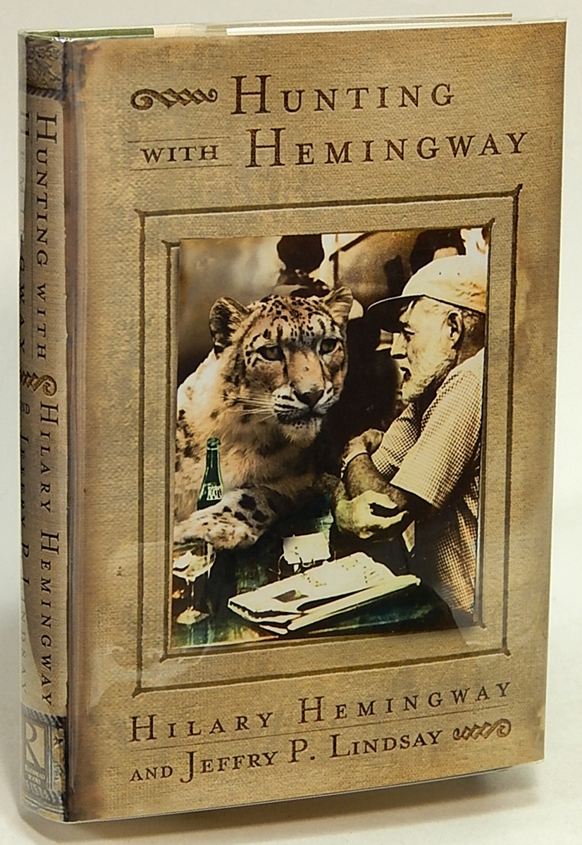 HEMINGWAY, HILARY; LINDSAY, JEFFRY P. - Hunting with Hemingway: Based on the Stories of Leicester Hemingway