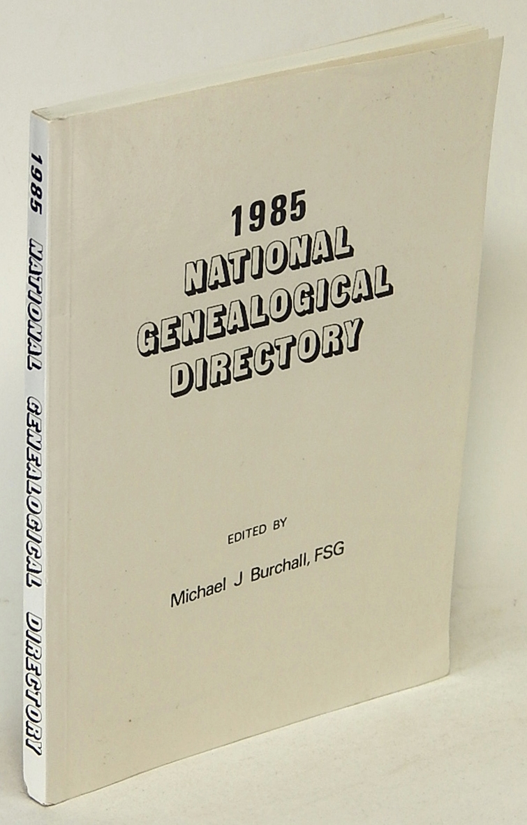 BURCHALL, MICHAEL J. (EDITOR) - 1985 National Genealogical Directory
