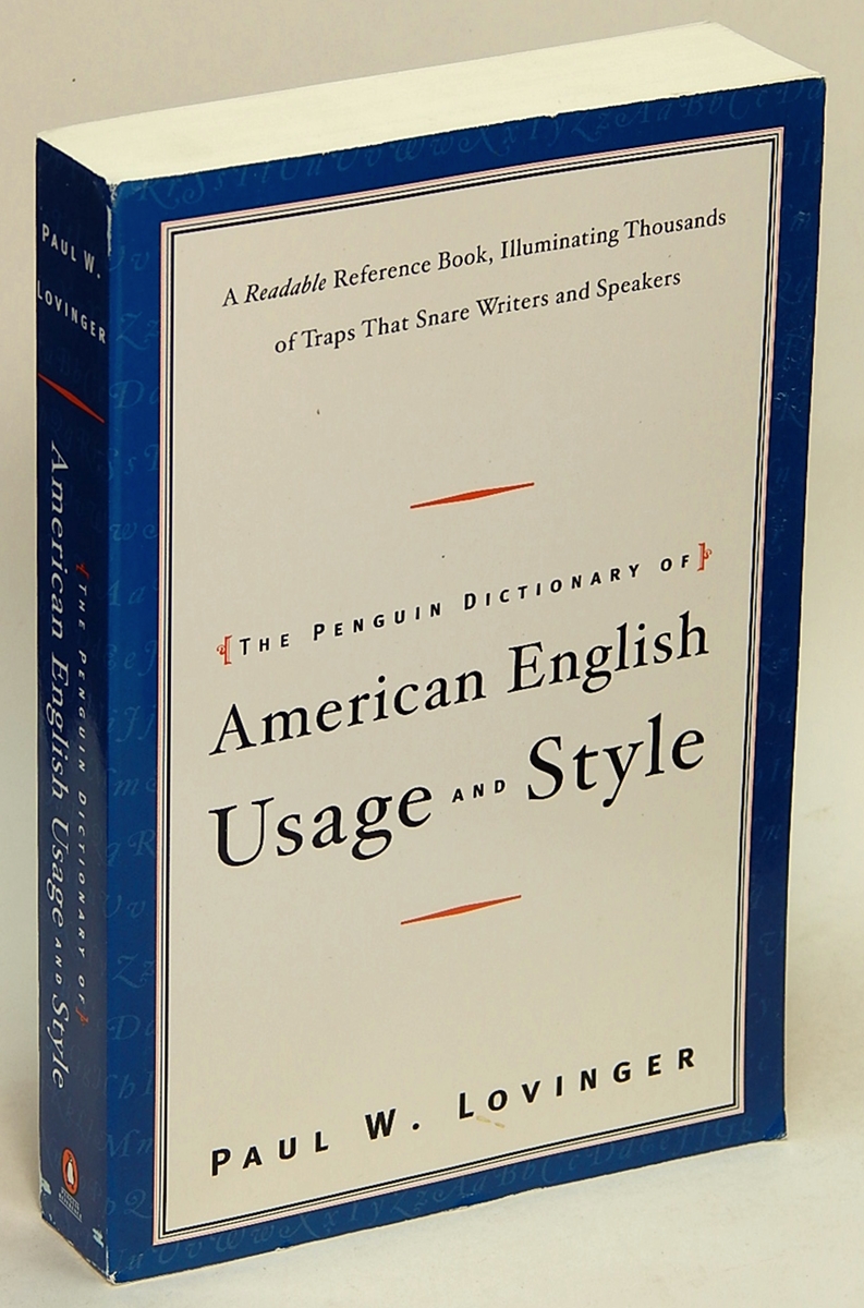 LOVINGER, PAUL W. - The Penguin Dictionary of American Usage and Style: A Readable Reference Book, Illuminating Thousands of Traps That Snare Writers and Speakers