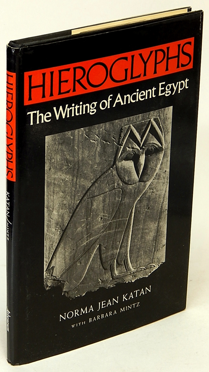 KATAN, NORMA JEAN; MINTZ, BARBARA - Hieroglyphs: The Writing of Ancient Egypt