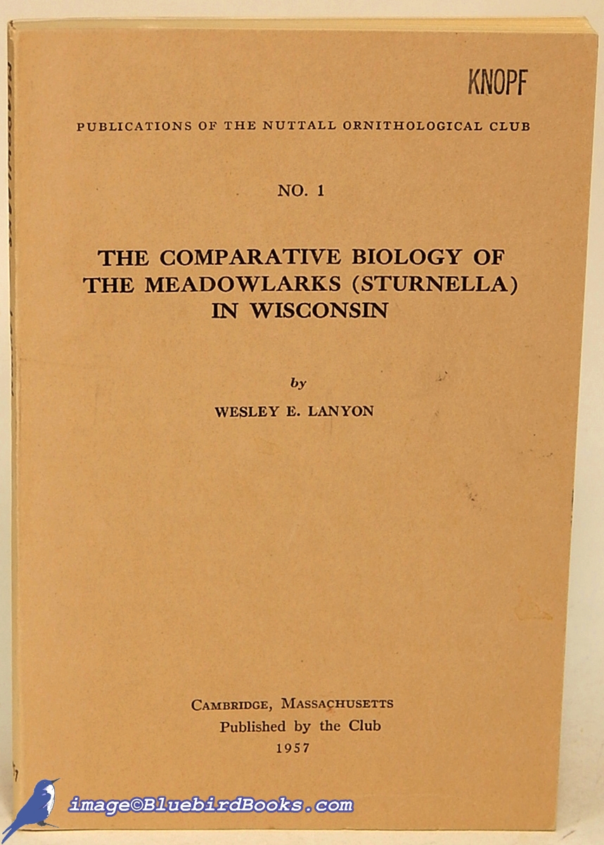 LANYON, WESLEY E. - The Comparative Biology of the Meadowlarks (Sturnella) in Wisconsin