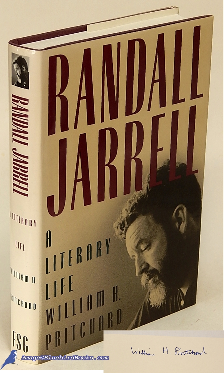 PRITCHARD, WILLIAM H. - Randall Jarrell: A Literary Life