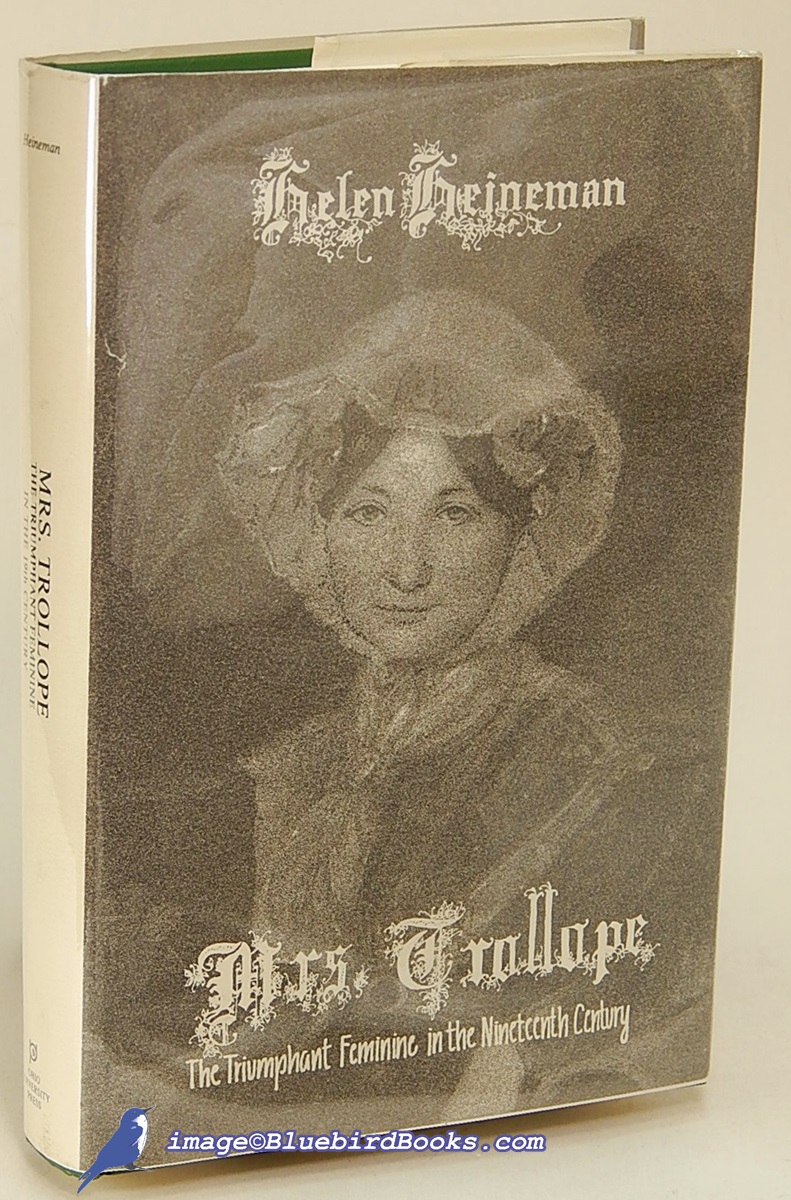 HEINEMAN, HELEN. - Mrs. Trollope: The Triumphant Feminine in the Nineteenth Century