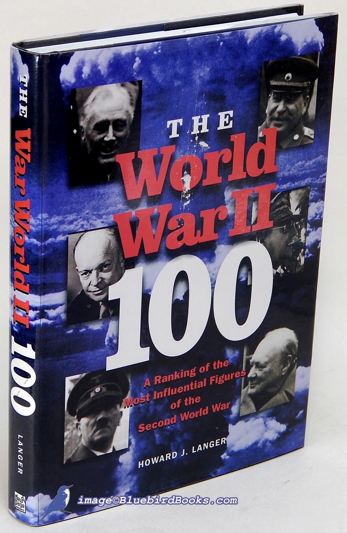 LANGER, HOWARD J. - The World War II 100: A Ranking of the Most Influential Figures of the Second World War