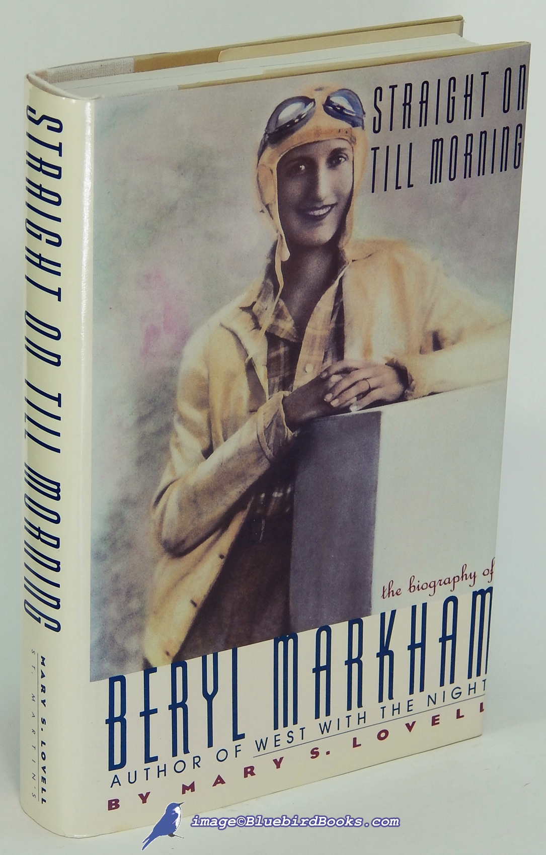 LOVELL, MARY - Straight on Till Morning: The Biography of Beryl Markham