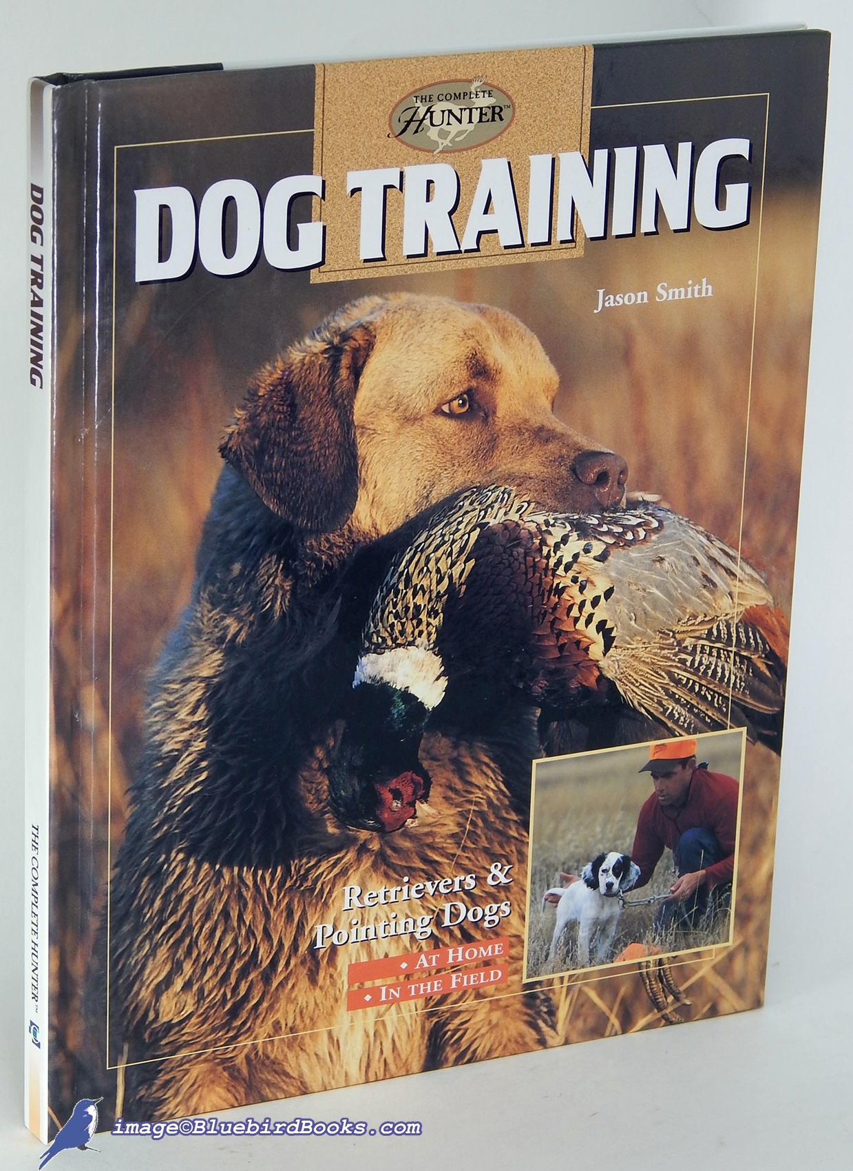 Image for Dog Training: Retrievers and Pointing Dogs -At Home -In the Field