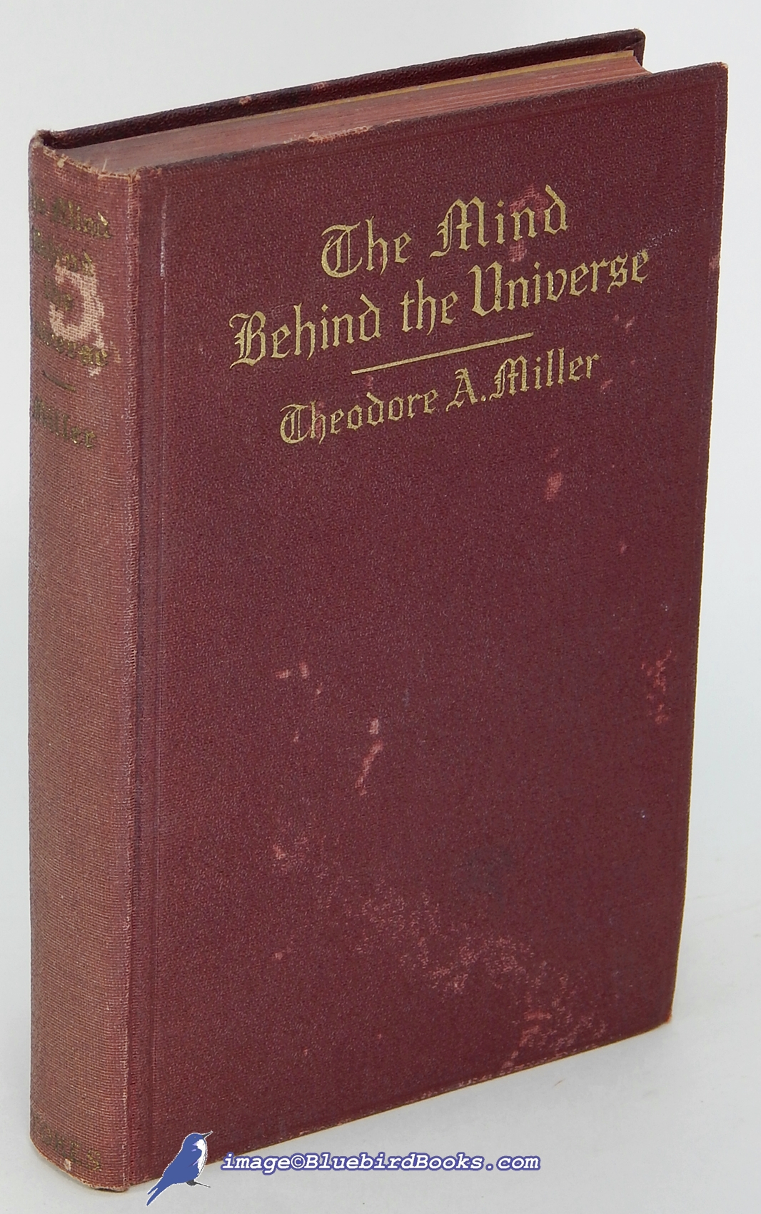 MILLER, THEODORE A. - The Mind Behind the Universe: A Book of Faith for the Modern Mind