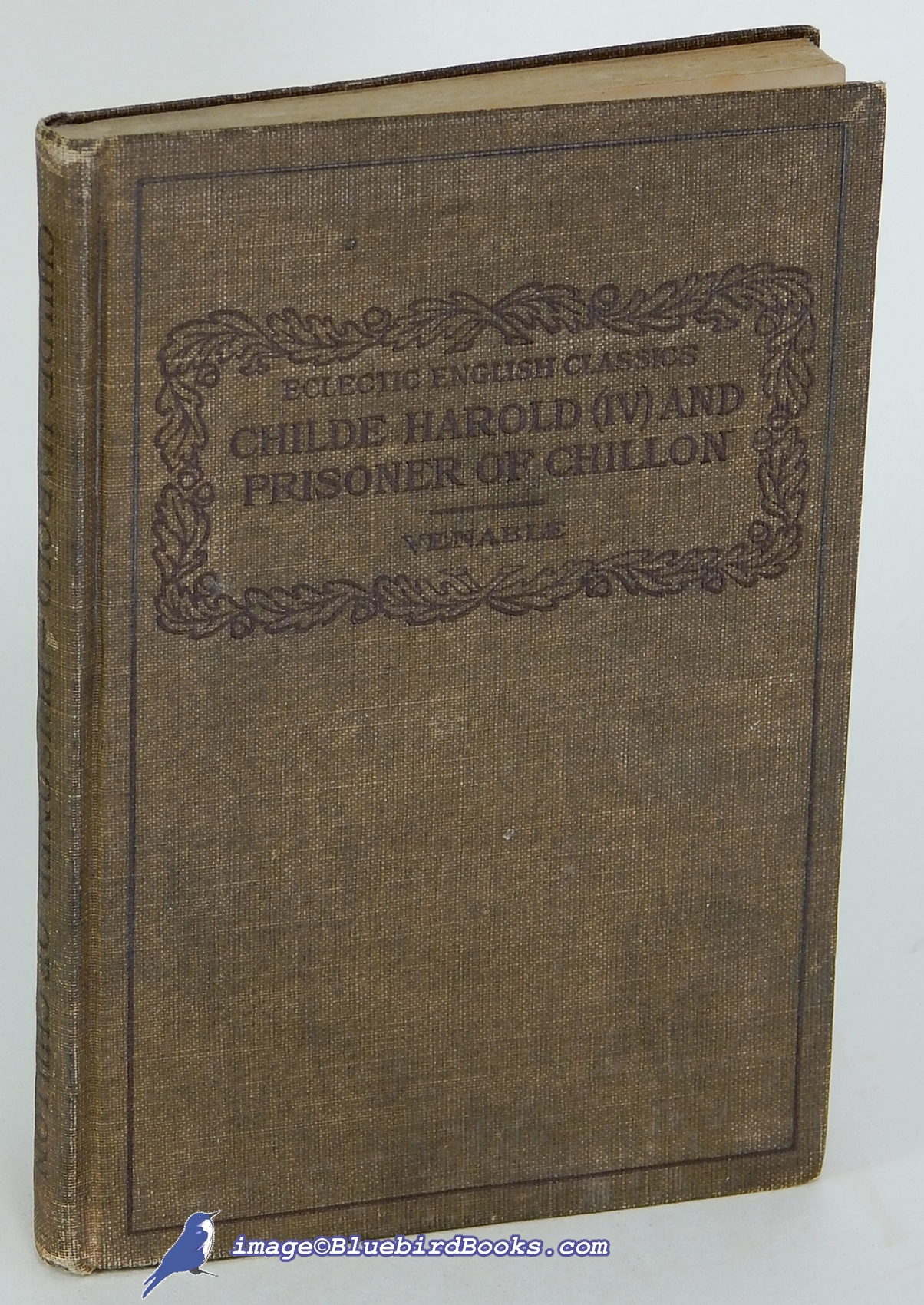 BYRON, LORD; VENABLE, W. H. (EDITOR) - Childe Harold (Canto IV), Prisoner of Chillon and Other Selections