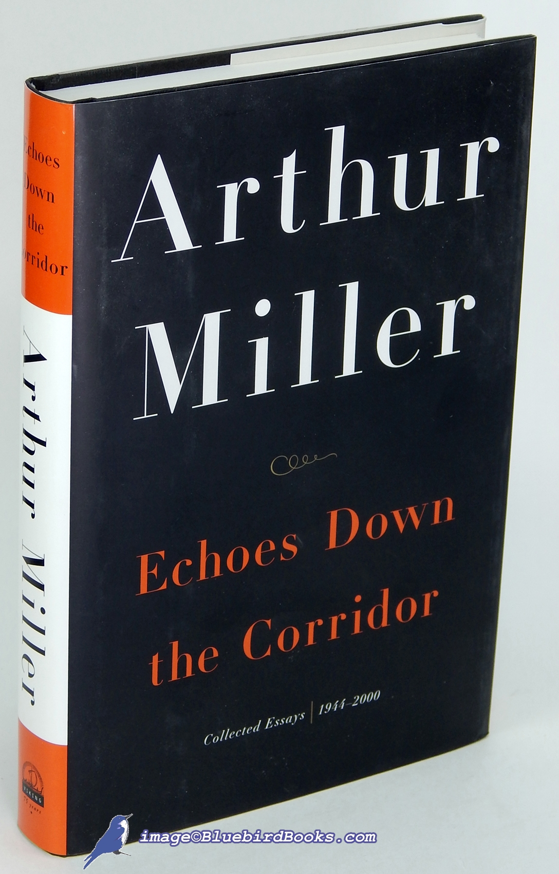 MILLER, ARTHUR (AUTHOR); CENTOLA, STEVEN R. (EDITOR) - Echoes Down the Corridor: Collected Essays, 1944-2000