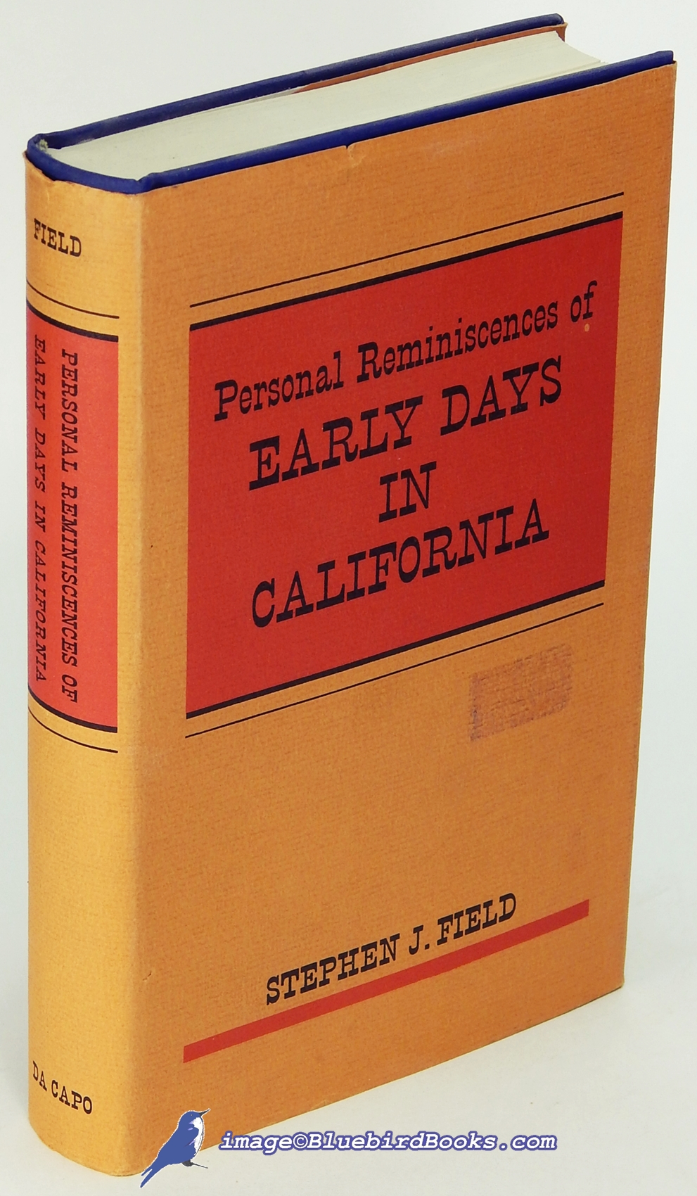FIELD, STEPHEN J.; GORHAM, GEORGE C. - Personal Reminiscences of Early Days in California; to Which Is Added the Story of His Attempted Assassination by a Former Associate on the Supreme Bench of the State by George C. Gorham [California Gold Rush]