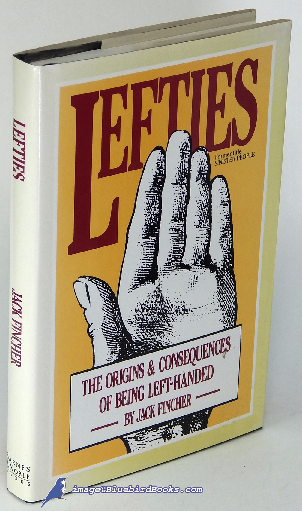 FINCHER, JACK - Lefties: The Origins and Consequences of Being Left-Handed