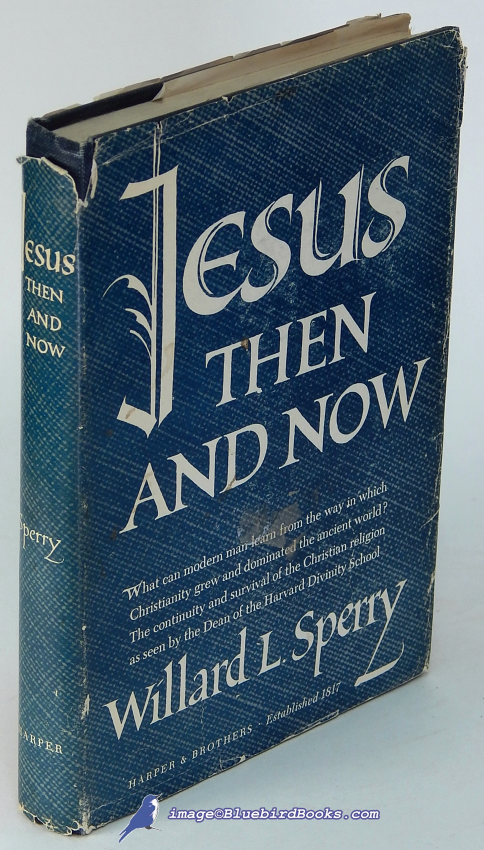 SPERRY, WILLARD L. - Jesus Then and Now: Thoughts on the Continuity and Survival of the Christian Religion