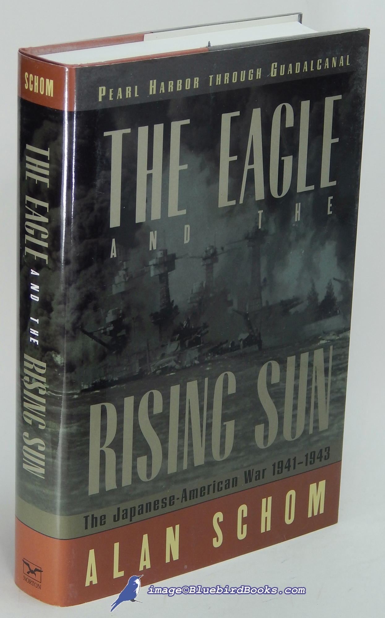 SCHOM, ALAN - The Eagle and the Rising Sun: The Japanese-American War 1941-1943, Pearl Harbor Through Guadalcanal